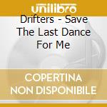 Drifters - Save The Last Dance For Me cd