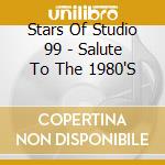 Stars Of Studio 99 - Salute To The 1980'S cd