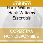 Hank Williams - Hank Williams Essentials cd
