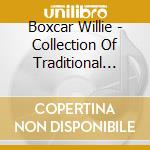 Boxcar Willie - Collection Of Traditional Country Classics cd