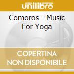 Comoros - Music For Yoga cd