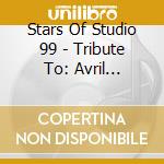 Stars Of Studio 99 - Tribute To: Avril Lavigne cd