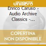 Enrico Caruso - Audio Archive Classics - Worlds Most Famous T cd musicale di Enrico Caruso