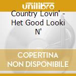 Country Lovin' - Het Good Looki N' cd