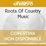 Roots Of Country Music cd