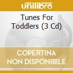 Tunes For Toddlers (3 Cd) cd