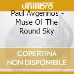Paul Avgerinos - Muse Of The Round Sky cd