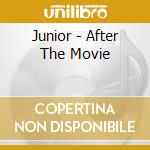 Junior - After The Movie cd