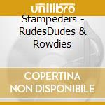 Stampeders - RudesDudes & Rowdies cd musicale di Stampeders