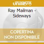 Ray Mailman - Sideways cd