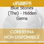 Blue Stones (The) - Hidden Gems cd