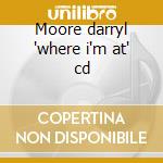 Moore darryl 'where i'm at' cd cd