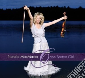 Natalie Macmaster - Cape Breton Girl cd musicale di Natalie Macmaster