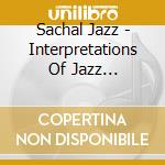 Sachal Jazz - Interpretations Of Jazz Standadrs cd