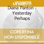 Diana Panton - Yesterday Perhaps cd
