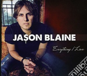 Jason Blaine - Everything I Love cd musicale di Jason Blaine