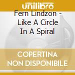Fern Lindzon - Like A Circle In A Spiral cd