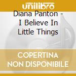 Diana Panton - I Believe In Little Things cd