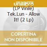 (LP Vinile) Tek.Lun - Allow It! (2 Lp) lp vinile di Tek.Lun
