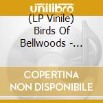 (LP Vinile) Birds Of Bellwoods - Victoria lp vinile di Birds Of Bellwoods