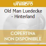 Old Man Luedecke - Hinterland cd musicale di Old Man Luedecke