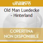 Old Man Luedecke - Hinterland cd