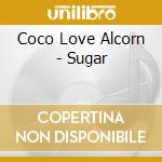 Coco Love Alcorn - Sugar cd