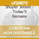 Shuyler Jensen - Today'S Remains cd