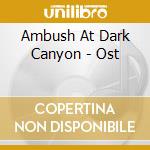 Ambush At Dark Canyon - Ost cd