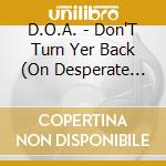 D.O.A. - Don'T Turn Yer Back (On Desperate Times) cd
