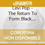 Levi Pop - The Return To Form Black Magick Party (Cd) cd