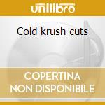 Cold krush cuts cd