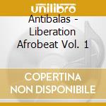 Antibalas - Liberation Afrobeat Vol. 1 cd