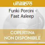 Funki Porcini - Fast Asleep cd
