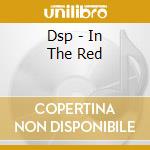 Dsp - In The Red cd
