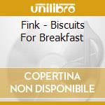 Fink - Biscuits For Breakfast cd