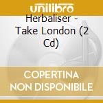 Herbaliser - Take London (2 Cd) cd