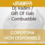 Dj Vadim / Gift Of Gab - Combustible cd
