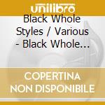 Black Whole Styles / Various - Black Whole Styles / Various cd