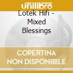 Lotek Hifi - Mixed Blessings cd musicale di Lotek Hifi