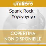 Spank Rock - Yoyoyoyoyo cd