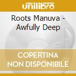 Roots Manuva - Awfully Deep cd musicale di Roots Manuva