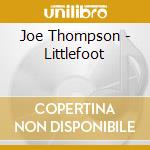Joe Thompson - Littlefoot cd