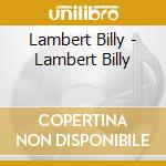 Lambert Billy - Lambert Billy cd musicale di Lambert Billy