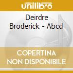 Deirdre Broderick - Abcd cd musicale di Deirdre Broderick