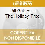 Bill Gabrys - The Holiday Tree cd