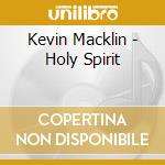 Kevin Macklin - Holy Spirit cd
