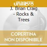 J. Brian Craig - Rocks & Trees cd