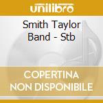 Smith Taylor Band - Stb cd musicale di Smith Taylor Band