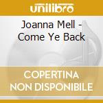 Joanna Mell - Come Ye Back cd musicale di Joanna Mell
